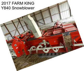 2017 FARM KING Y840 Snowblower