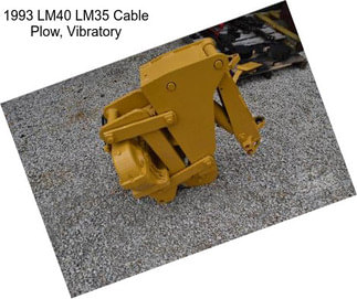 1993 LM40 LM35 Cable Plow, Vibratory