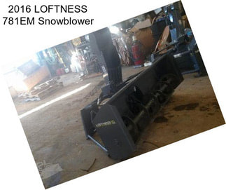 2016 LOFTNESS 781EM Snowblower