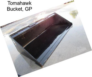 Tomahawk Bucket, GP
