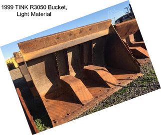 1999 TINK R3050 Bucket, Light Material