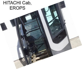 HITACHI Cab, EROPS