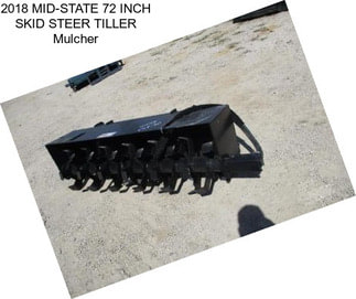 2018 MID-STATE 72 INCH SKID STEER TILLER Mulcher