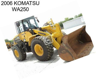 2006 KOMATSU WA250