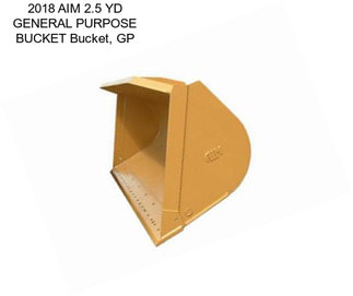 2018 AIM 2.5 YD GENERAL PURPOSE BUCKET Bucket, GP