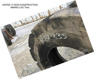 UNITED 17.5X25 CONSTRUCTION MINING LUG Tires