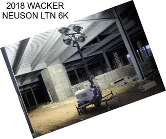 2018 WACKER NEUSON LTN 6K