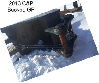 2013 C&P Bucket, GP