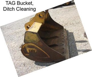 TAG Bucket, Ditch Cleaning