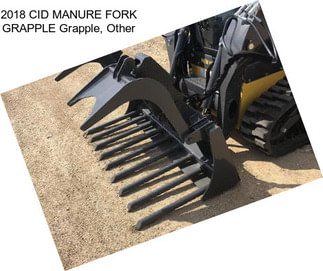 2018 CID MANURE FORK GRAPPLE Grapple, Other