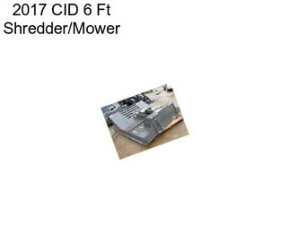 2017 CID 6 Ft Shredder/Mower