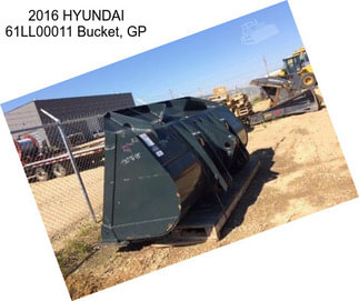 2016 HYUNDAI 61LL00011 Bucket, GP