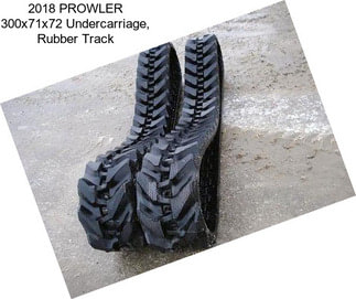 2018 PROWLER 300x71x72 Undercarriage, Rubber Track