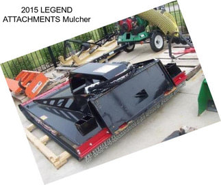 2015 LEGEND ATTACHMENTS Mulcher