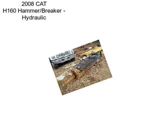 2008 CAT H160 Hammer/Breaker - Hydraulic