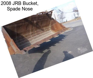 2008 JRB Bucket, Spade Nose