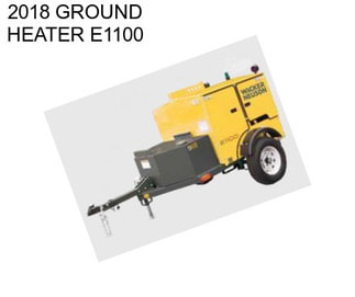 2018 GROUND HEATER E1100