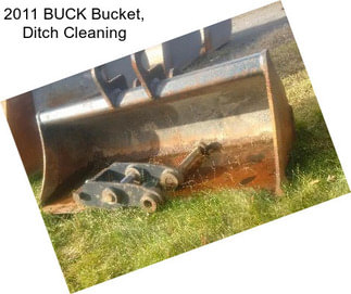 2011 BUCK Bucket, Ditch Cleaning