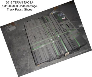 2015 TERAN TACSA KM1080/800 Undercarriage, Track Pads / Shoes