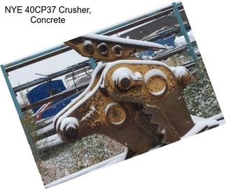 NYE 40CP37 Crusher, Concrete