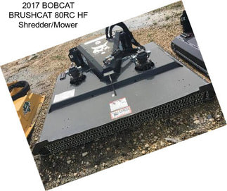 2017 BOBCAT BRUSHCAT 80RC HF Shredder/Mower