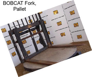 BOBCAT Fork, Pallet