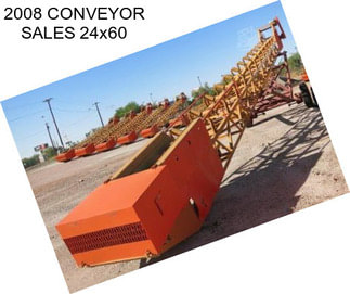 2008 CONVEYOR SALES 24x60