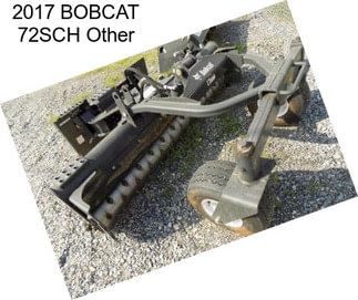 2017 BOBCAT 72SCH Other