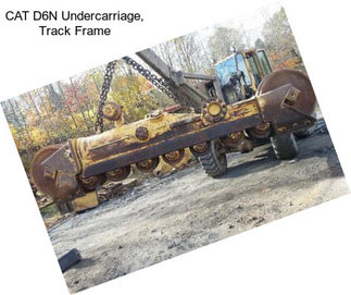 CAT D6N Undercarriage, Track Frame