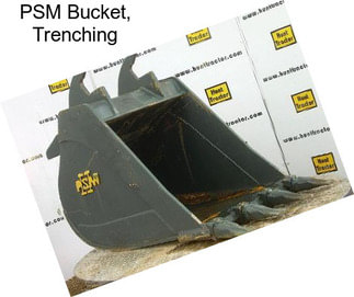 PSM Bucket, Trenching