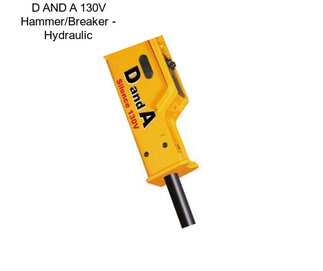 D AND A 130V Hammer/Breaker - Hydraulic