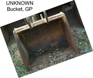 UNKNOWN Bucket, GP