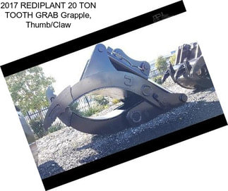 2017 REDIPLANT 20 TON TOOTH GRAB Grapple, Thumb/Claw