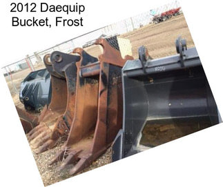 2012 Daequip Bucket, Frost