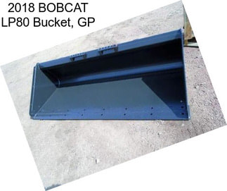 2018 BOBCAT LP80 Bucket, GP