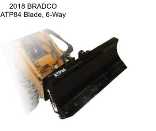 2018 BRADCO ATP84 Blade, 6-Way