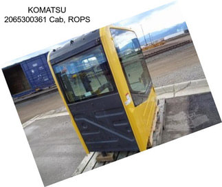 KOMATSU 2065300361 Cab, ROPS