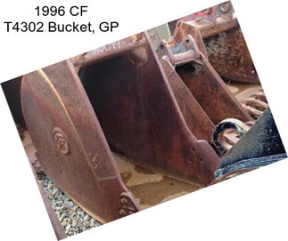 1996 CF T4302 Bucket, GP