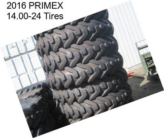 2016 PRIMEX 14.00-24 Tires