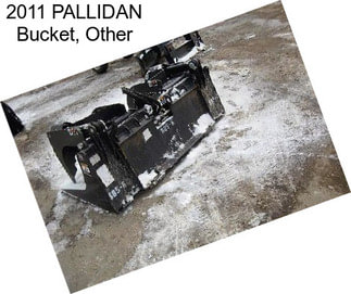 2011 PALLIDAN Bucket, Other