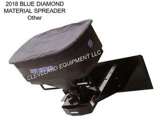2018 BLUE DIAMOND MATERIAL SPREADER Other