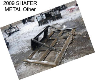 2009 SHAFER METAL Other