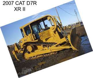 2007 CAT D7R XR II