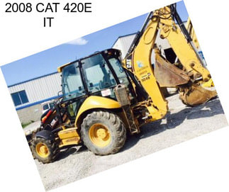 2008 CAT 420E IT