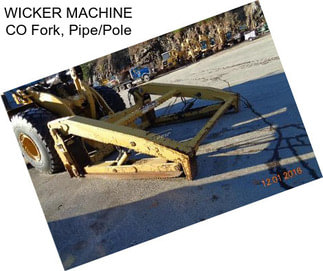 WICKER MACHINE CO Fork, Pipe/Pole