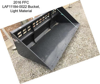 2016 FFC LAF11184-0022 Bucket, Light Material