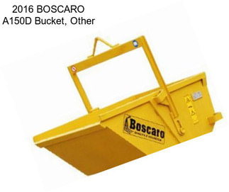 2016 BOSCARO A150D Bucket, Other