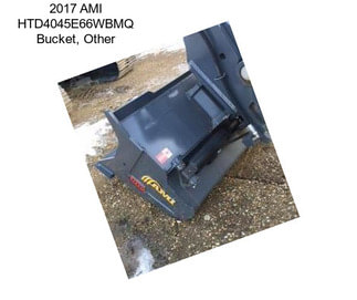 2017 AMI HTD4045E66WBMQ Bucket, Other