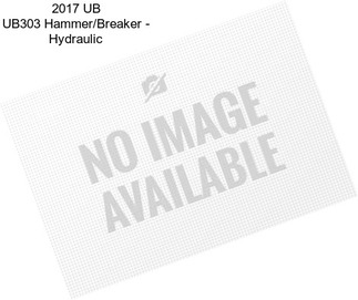 2017 UB UB303 Hammer/Breaker - Hydraulic