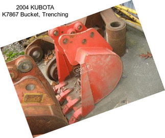 2004 KUBOTA K7867 Bucket, Trenching